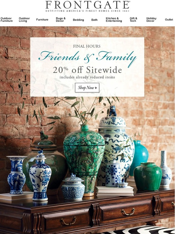 Frontgate Final hours to save 20 Our Friends & Family Event ends at