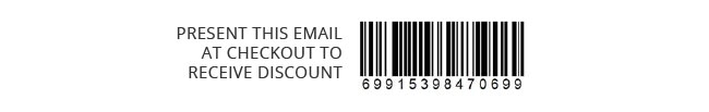 PRESENT THIS EMAIL AT CHECKOUT TO RECEIVE DISCOUNT