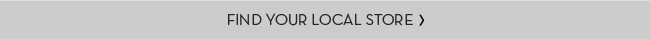 FIND YOUR LOCAL STORE