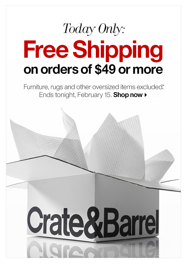 Crate and Barrel Free shipping. Need we say more? Milled