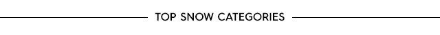 Top Snow Categories Top Snow Categories
