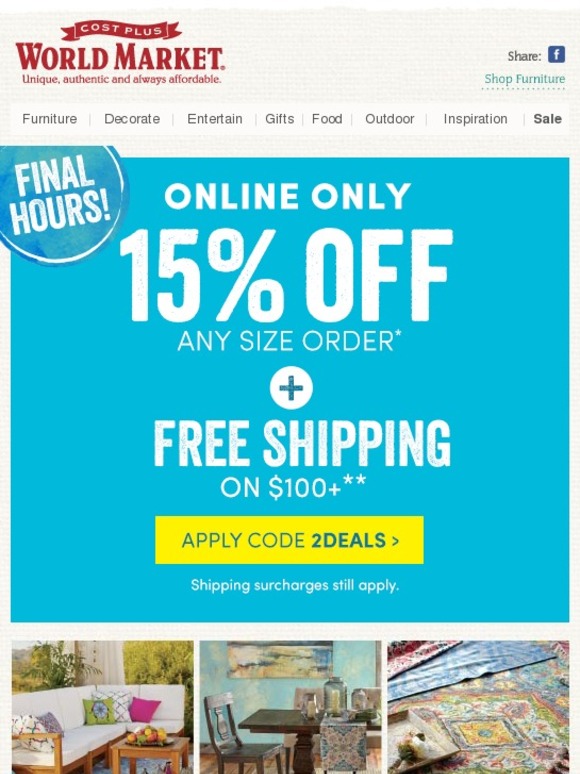 Cost Plus World Market FINAL HOURS to save 15 on any order + FREE