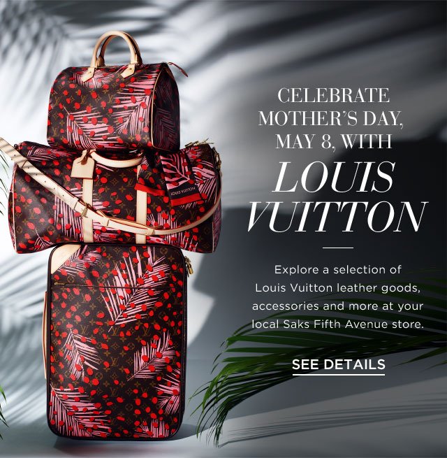 Saks Fifth Avenue: Celebrate Mother's Day with Louis Vuitton