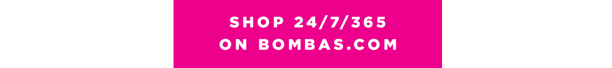 Shop 24/7/365 on Bombas.com
