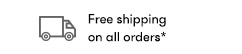 Free shipping on all orders*
