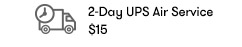 2-Day UPS Air Service $15.95
