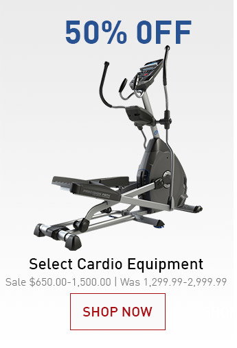 50% OFF SELECT CARDIO EQUIPMENT | SALE $650.00-1,500.00 | WAS 1,299.99-2,999.99 | SHOP NOW &GT;