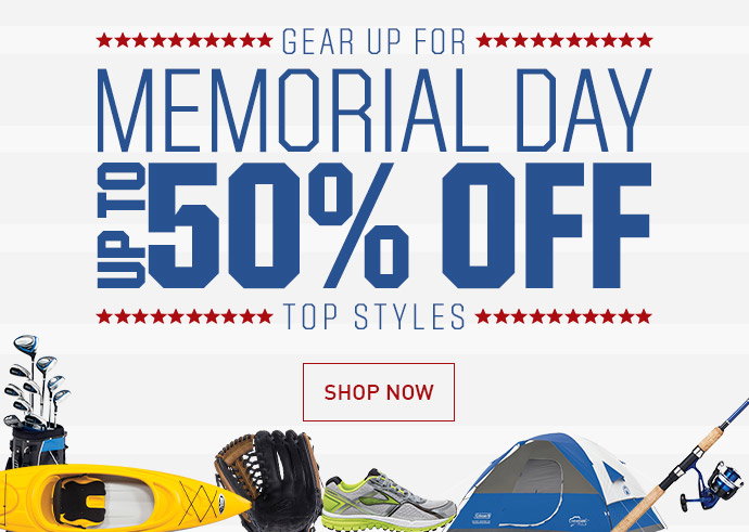 GEAR UP FOR MEMORIAL DAY | UP TO 50% OFF TOP STYLES | SHOP NOW &GT;
