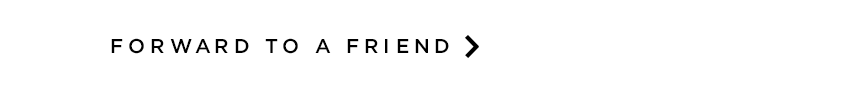 FORWARD TO A FRIEND