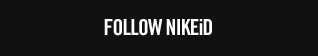 FOLLOW NIKEiD