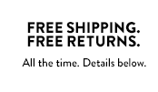 FREE SHIPPING. FREE RETURNS. All the time. Details below.