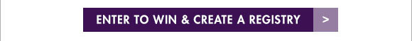 Enter to Win & Create a Registry >