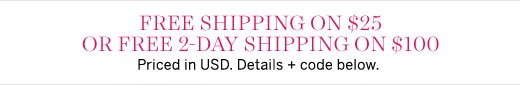 Free Shipping On $25 Or Free 2-Day Shipping On $100