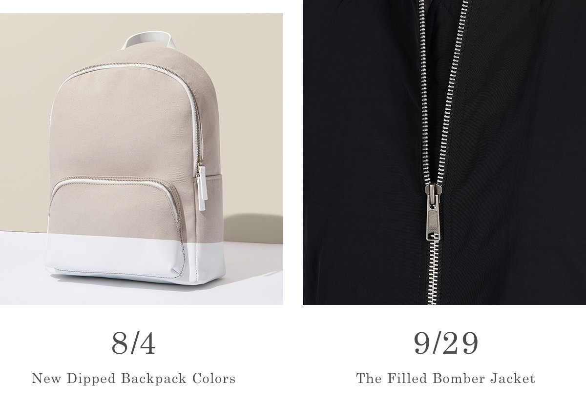 8/4 New Dipped Backpack Colors, 9/29 The Filled Bomber Jacket