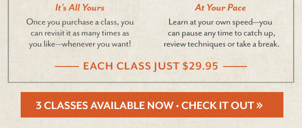Each Class Just $29.95. Check It Out >