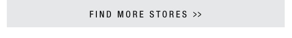 FIND MORE STORES