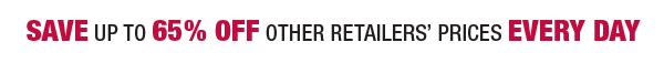 SAVE UP TO 65% OFF DEPARTMENT STORES PRICES EVERY DAY