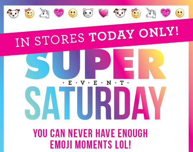 Justice: Join us TODAY for our Super Saturday Emoji Event! 😊😆🙌😎 | Milled