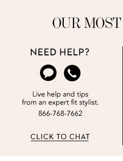 Need help? Live help and tips from an expert stylist. 866–768–7662. CLICK TO CHAT