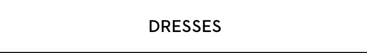 DRESSES