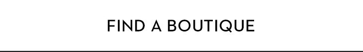 FIND A BOUTIQUE