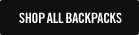 SHOP ALL BACKPACKS