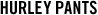 HURLEY PANTS