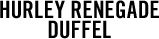 HURLEY RENEGADE DUFFEL