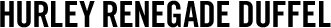 HURLEY RENEGADE DUFFEL