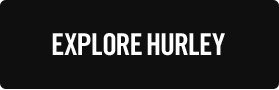 EXPLORE HURLEY
