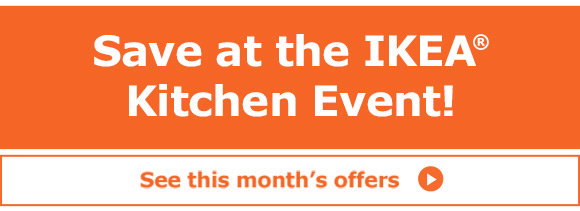 Save at the IKEA® Kitchen Event! See this month's offers