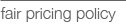 FAIR PRICING POLICY