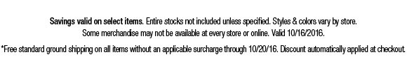 Savings on select items. Entire stocks not included unless specified. Styles & colors vary by store.