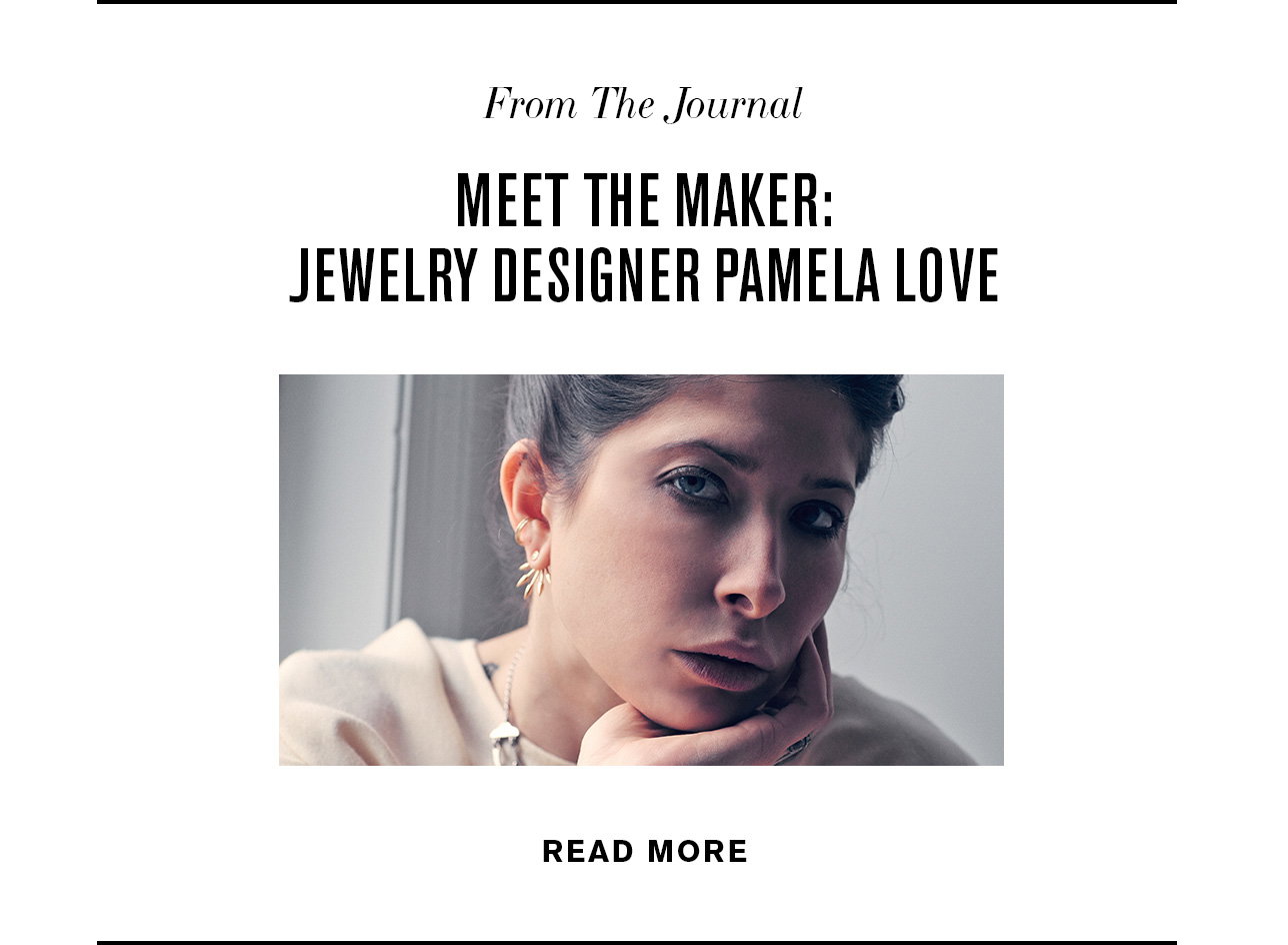 Meet the Maker Pamela Love - Read More