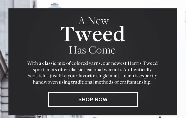 A NEW TWEED HAS COME | SHOP NOW