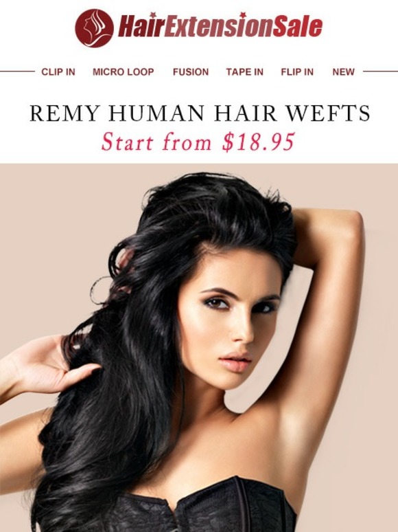 Remy human hair wefts start from $18.95 + EXTRA 10% off !