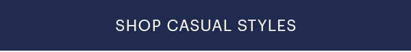SHOP CASUAL STYLES