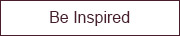 Be Inspired