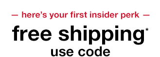 here's your first insider perk: free shipping. use code: