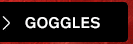 SHOP GOGGLES