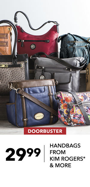 DOORBUSTER | 29.99 HANDBAGS FROM KIM ROGERS® & MORE