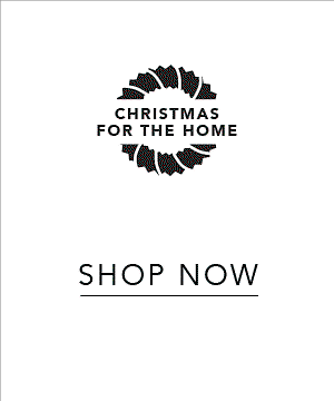 Christmas for the Home - Shop Now
