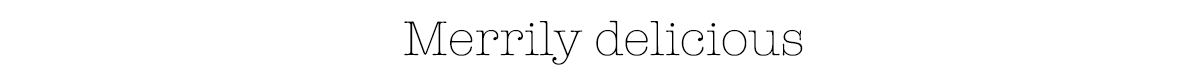 Merrily delicious