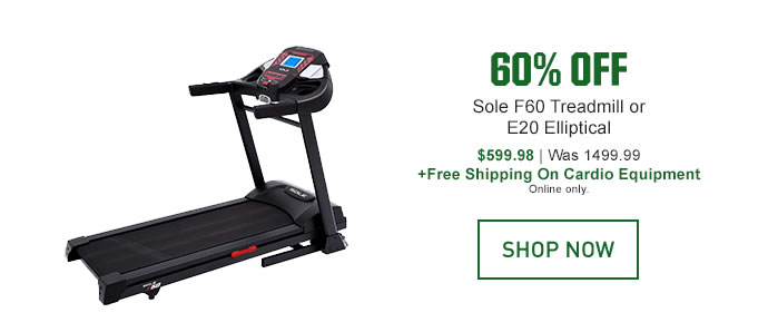 60% OFF - Sole F60 Treadmill or E20 Elliptical | $599.98, Was 1499.99 | SHOP NOW