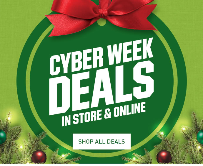 CYBER WEEK DEALS IN STORE & ONLINE | SHOP ALL DEALS