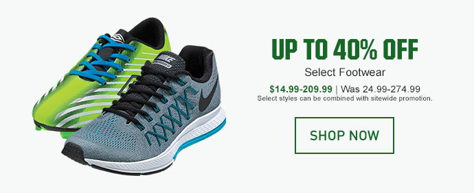UP TO 40% OFF - Select Footwear | $14.99-209.99, Was 24.99-274.99 | SHOP NOW