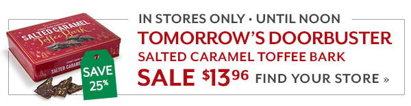 Tomorrow's Doorbuster: Salted Caramel Toffee Bark - SALE $13.96 (In Stores Only Until Noon)