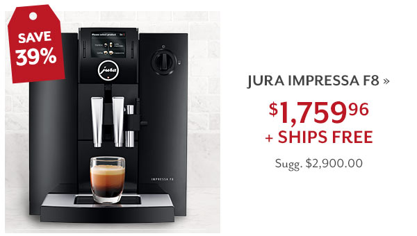 Jura Impressa F8 — $1,759.96 + SHIPS FREE