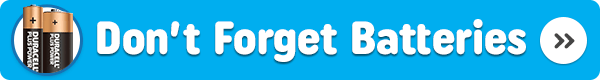 Don't forget batteries