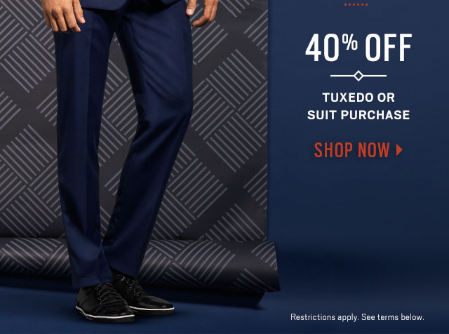 Let's get this party started: $40 off suit or tuxedo rental | 40% off suit or tuxedo purchase